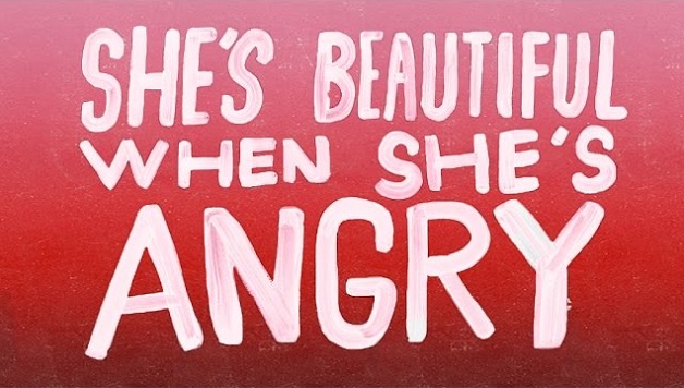 She’s Beautiful When She’s Angry