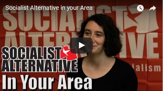 Video: Socialist Alternative in Your Area