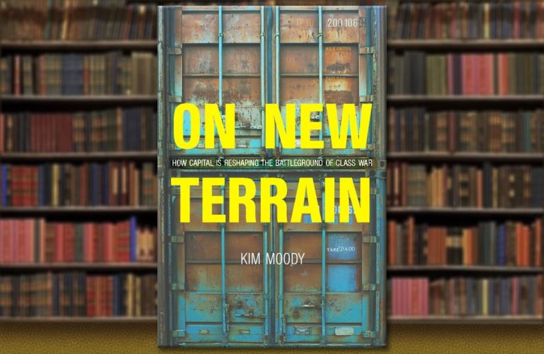 The Continued Power of the American Working Class – A review of Kim Moody’s Book: On New Terrain