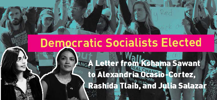 Democratic Socialists Elected – A Letter from Kshama Sawant to Alexandria Ocasio-Cortez, Rashida Tlaib, and Julia Salazar