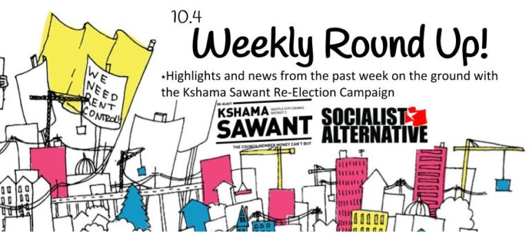 Oct 4 – Kshama Sawant Re-election Campaign Weekly Round Up