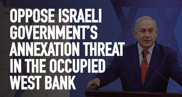 Oppose Israeli Government’s Annexation Threat in the Occupied West Bank